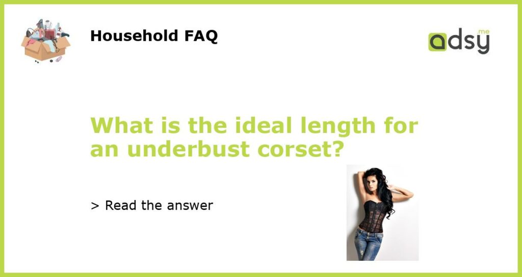 What is the ideal length for an underbust corset?