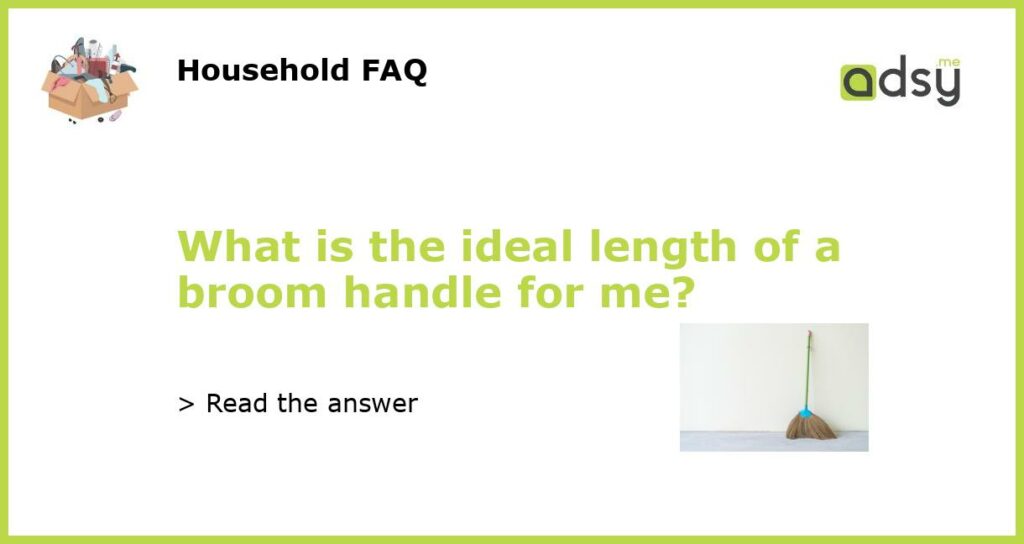 What is the ideal length of a broom handle for me featured
