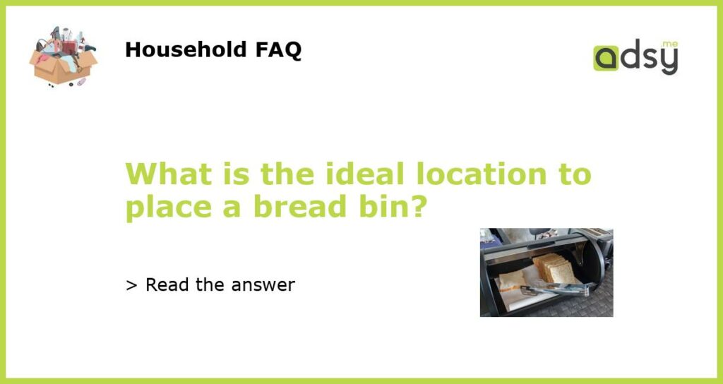 What is the ideal location to place a bread bin featured