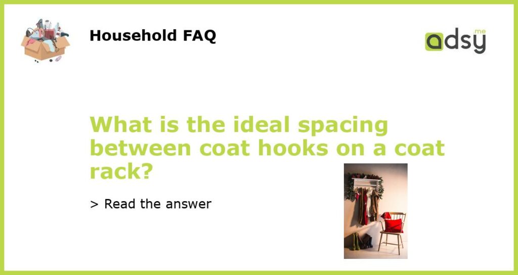 What is the ideal spacing between coat hooks on a coat rack featured