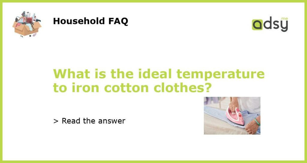 What is the ideal temperature to iron cotton clothes featured