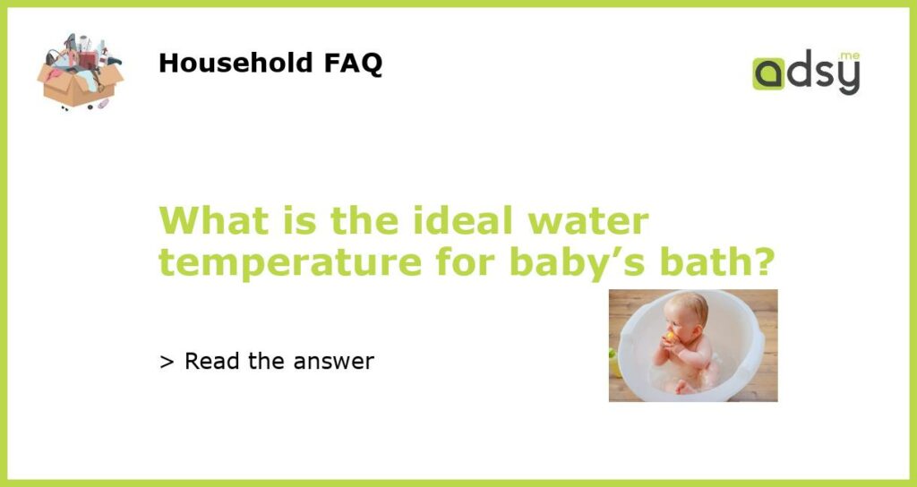 What is the ideal water temperature for babys bath featured