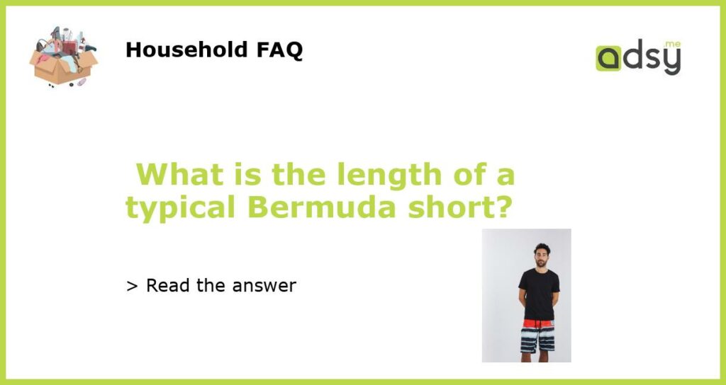 What is the length of a typical Bermuda short featured