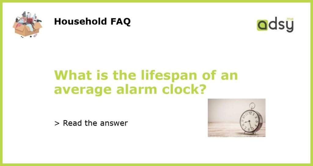 What is the lifespan of an average alarm clock featured