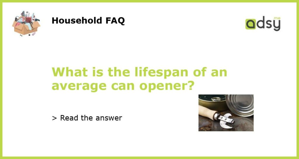 What is the lifespan of an average can opener featured