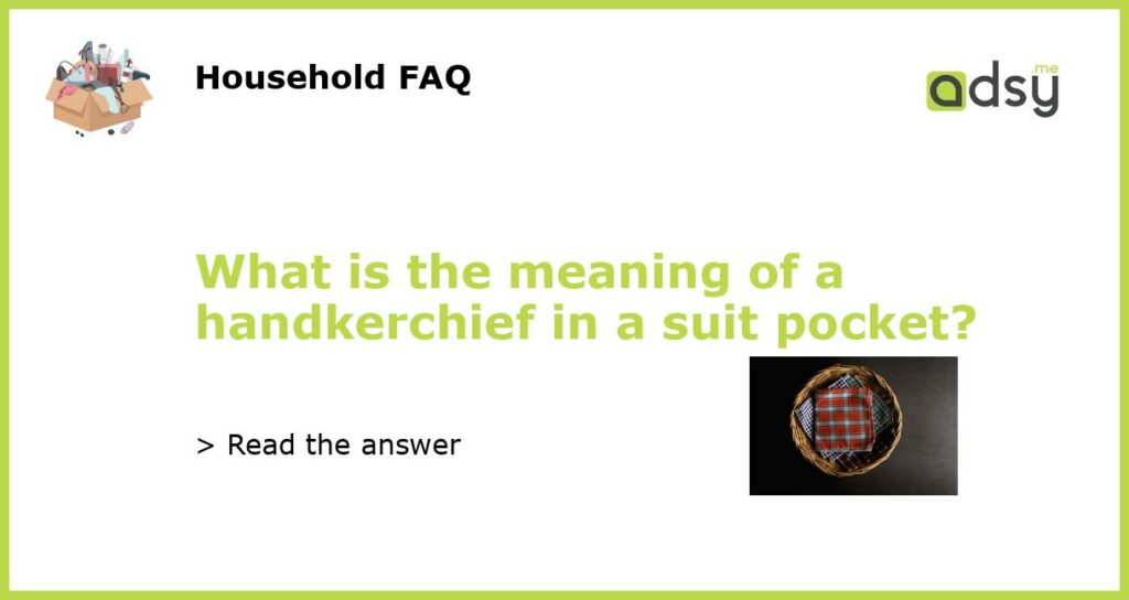 What is the meaning of a handkerchief in a suit pocket featured