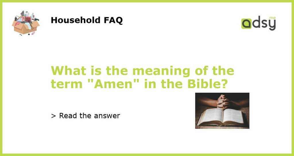 What is the meaning of the term Amen in the Bible featured