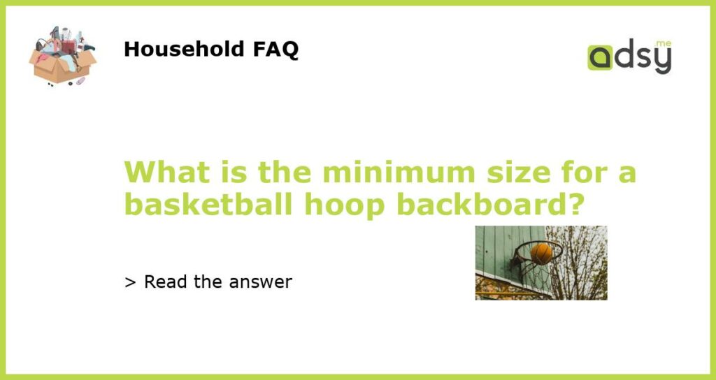 What is the minimum size for a basketball hoop backboard featured