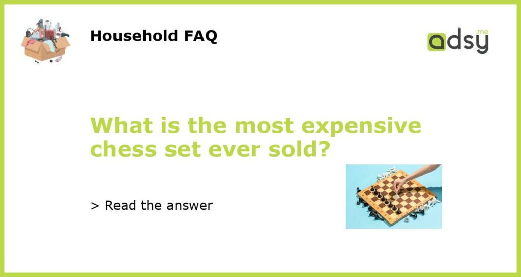 What is the most expensive chess set ever sold featured