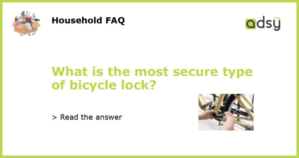 What is the most secure type of bicycle lock featured