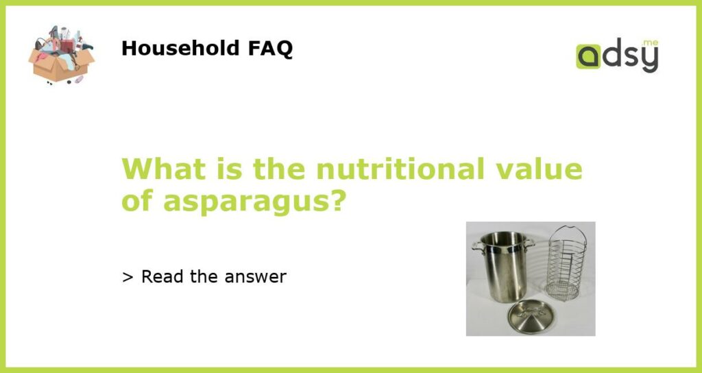 What is the nutritional value of asparagus featured