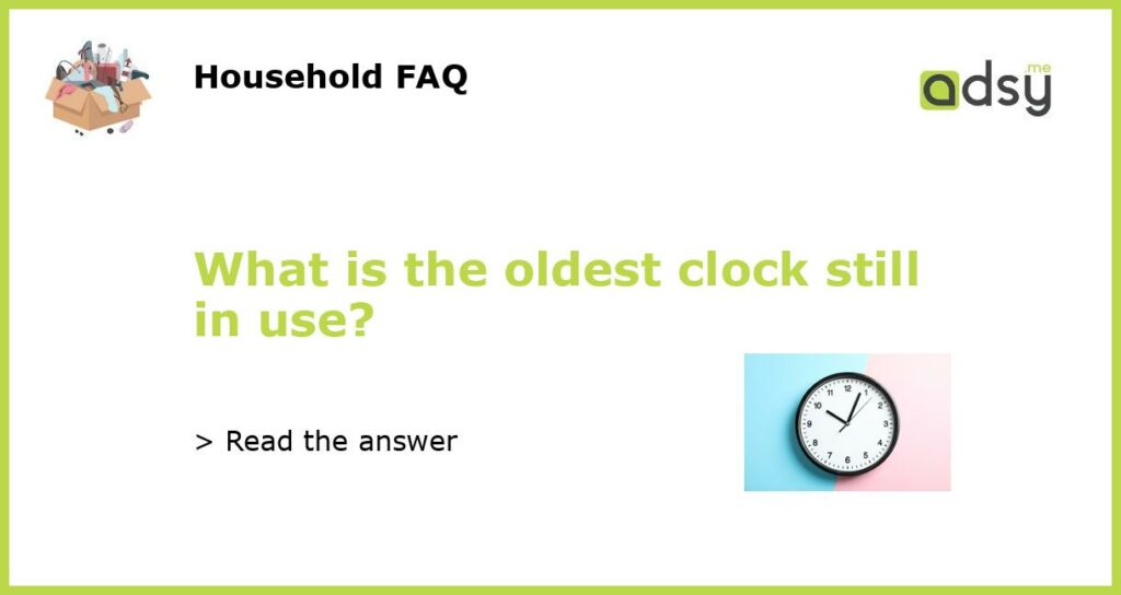 What is the oldest clock still in use featured
