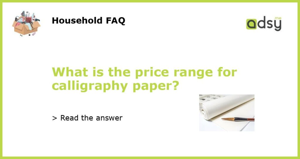 What is the price range for calligraphy paper featured