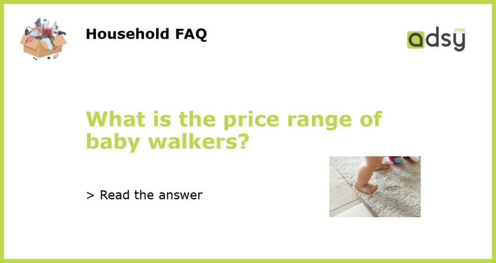 What is the price range of baby walkers featured