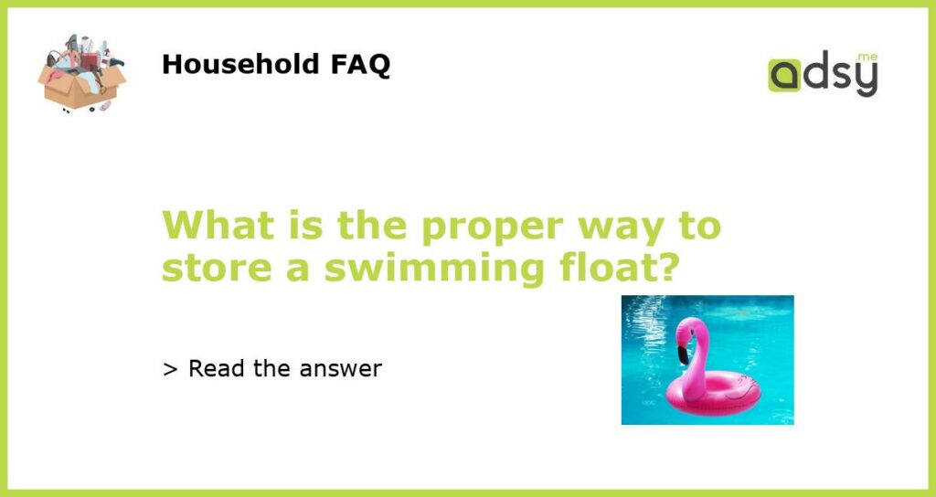 What is the proper way to store a swimming float featured
