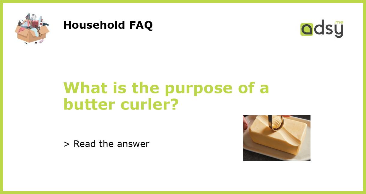 What is the purpose of a butter curler?