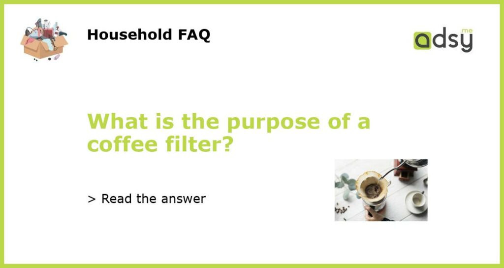 What is the purpose of a coffee filter featured