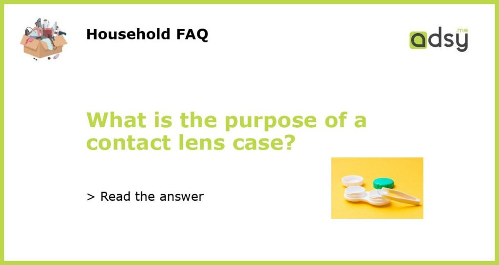 What is the purpose of a contact lens case featured