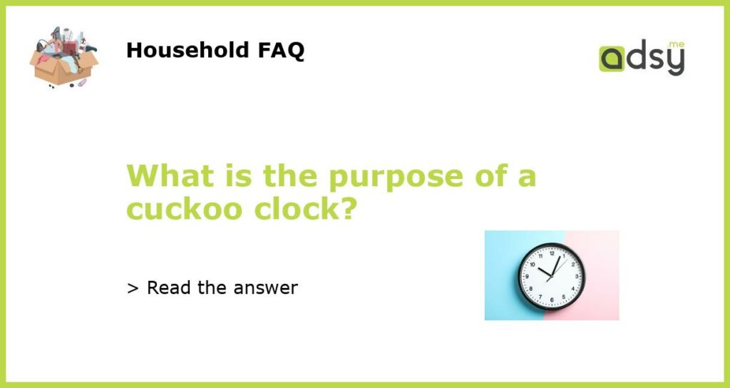 What is the purpose of a cuckoo clock featured