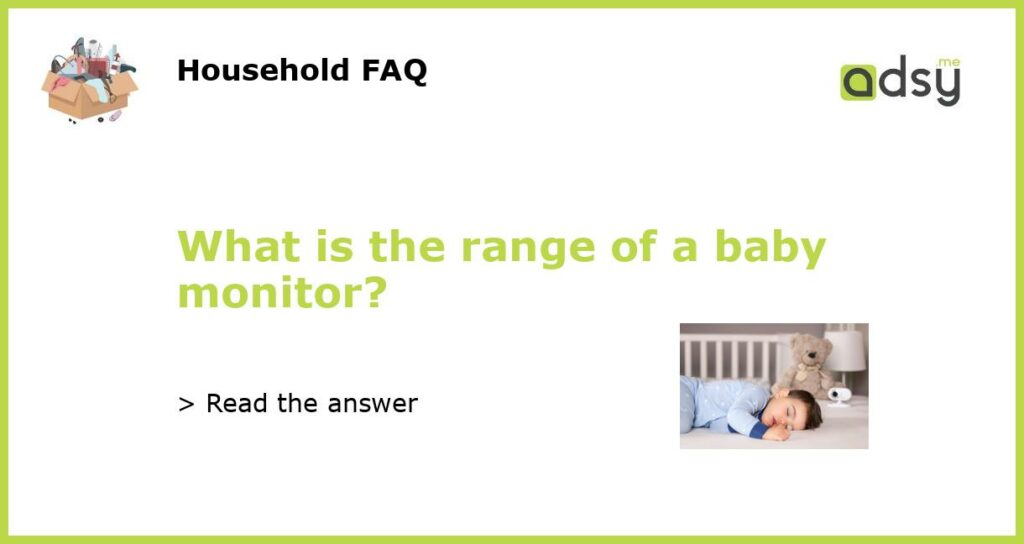 What is the range of a baby monitor featured