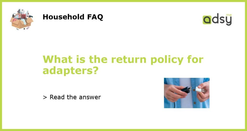 What is the return policy for adapters featured