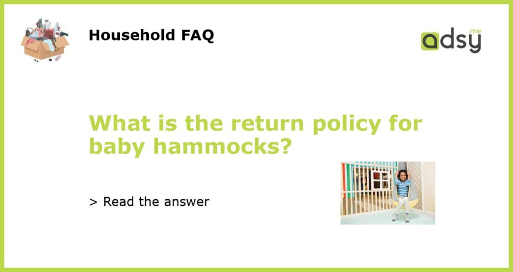 What is the return policy for baby hammocks?