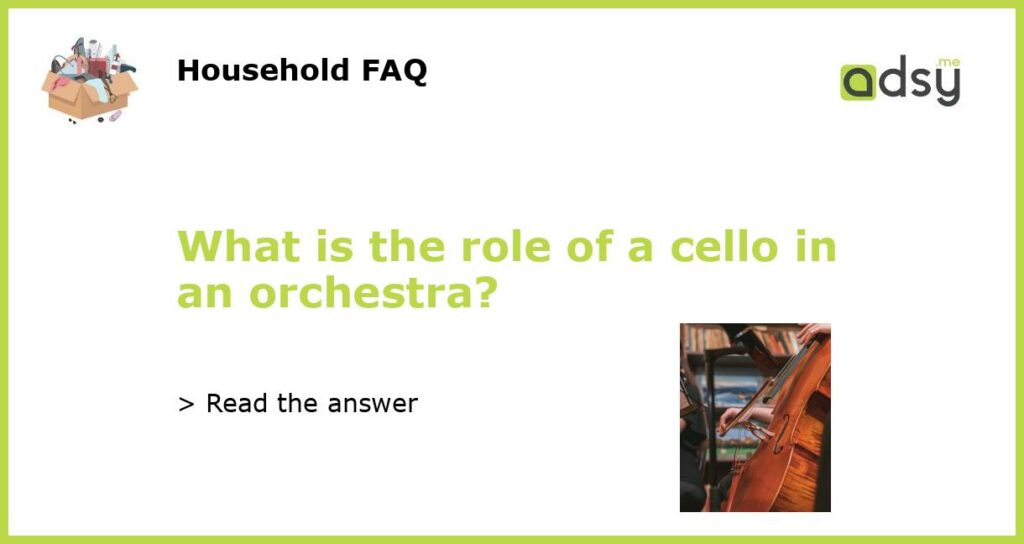 What is the role of a cello in an orchestra featured