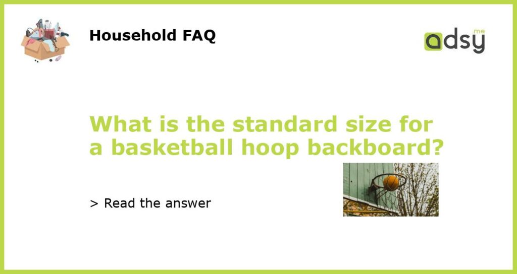 What is the standard size for a basketball hoop backboard featured