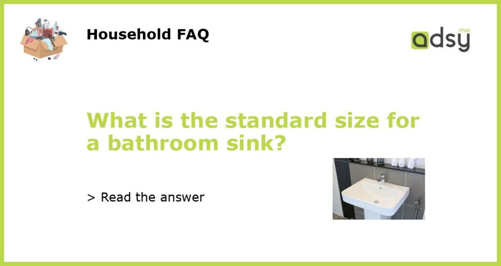 What is the standard size for a bathroom sink featured