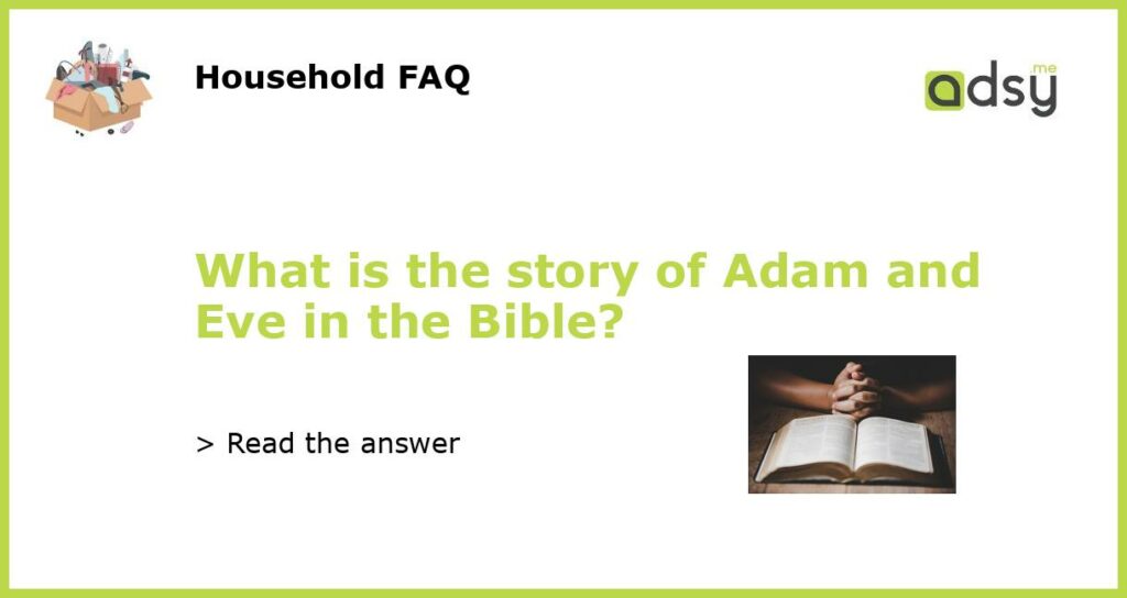 What is the story of Adam and Eve in the Bible featured