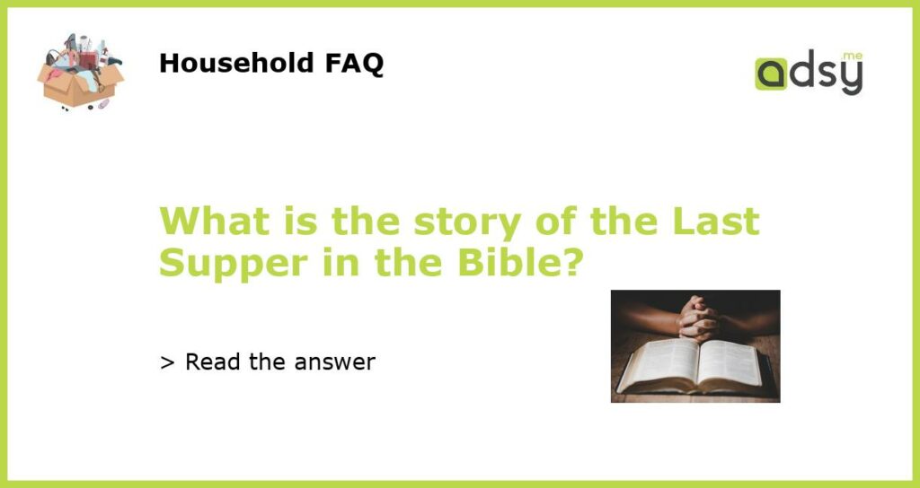 What is the story of the Last Supper in the Bible featured
