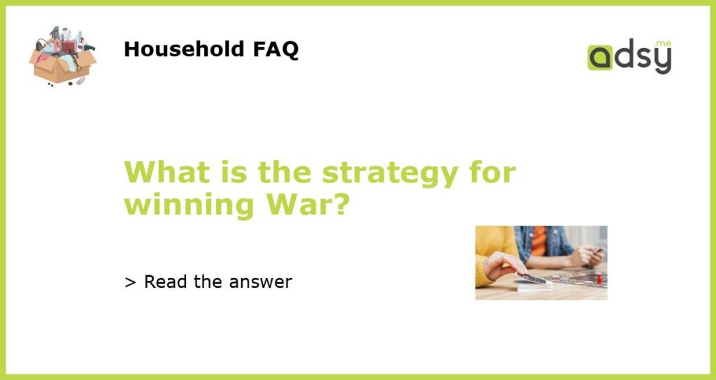 What is the strategy for winning War featured