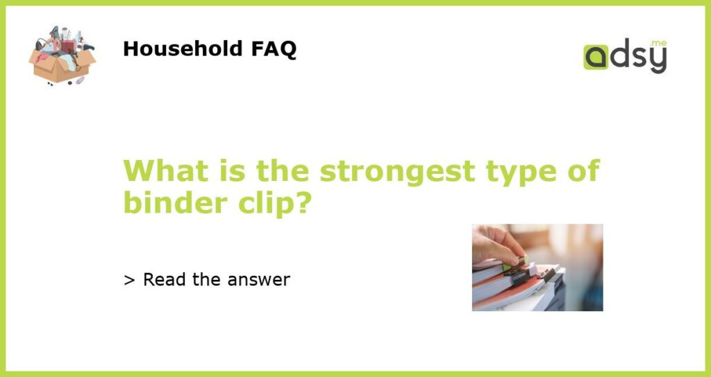 What is the strongest type of binder clip featured