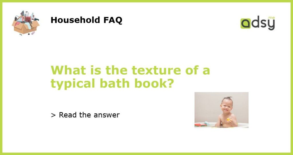 What is the texture of a typical bath book featured
