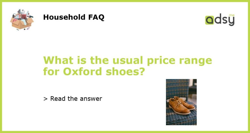 What is the usual price range for Oxford shoes?