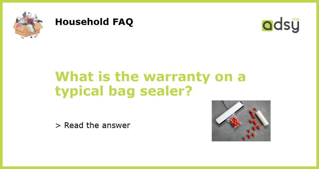What is the warranty on a typical bag sealer?