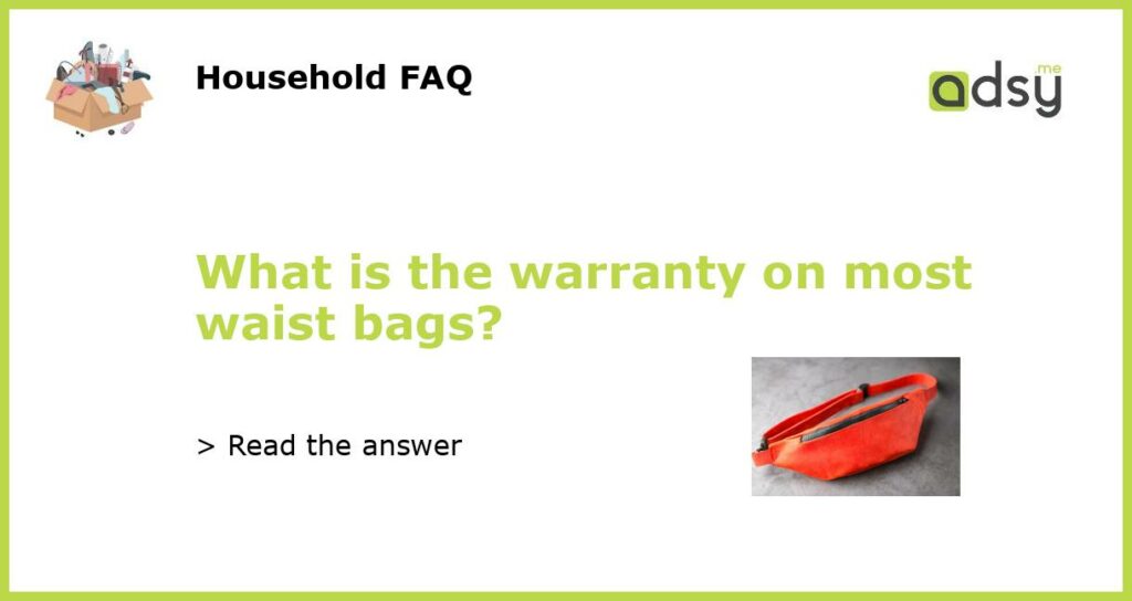 What is the warranty on most waist bags featured