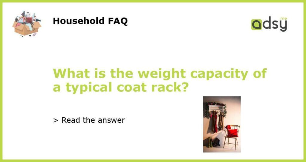 What is the weight capacity of a typical coat rack featured