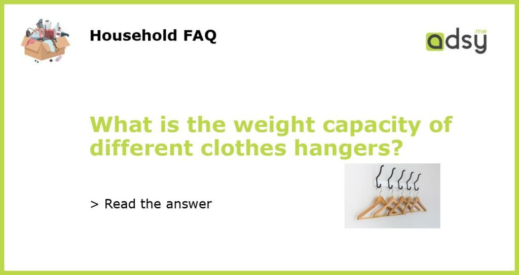 What is the weight capacity of different clothes hangers?