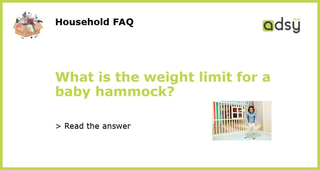 What is the weight limit for a baby hammock featured