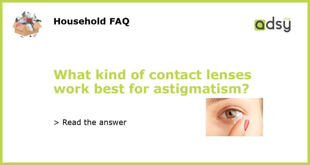 What kind of contact lenses work best for astigmatism featured