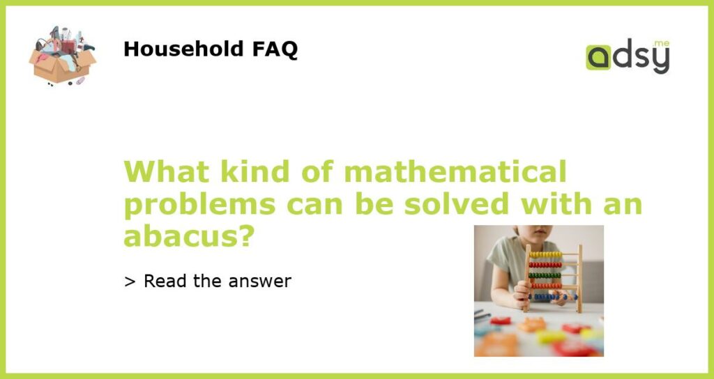 What kind of mathematical problems can be solved with an abacus featured