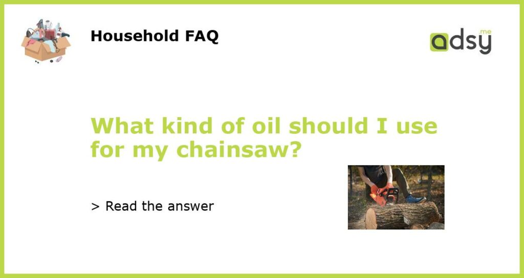 What kind of oil should I use for my chainsaw featured