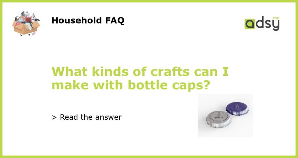 What kinds of crafts can I make with bottle caps featured