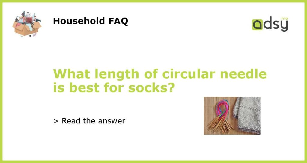 What length of circular needle is best for socks featured