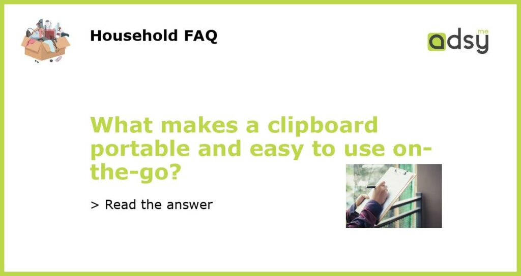 What makes a clipboard portable and easy to use on the go featured