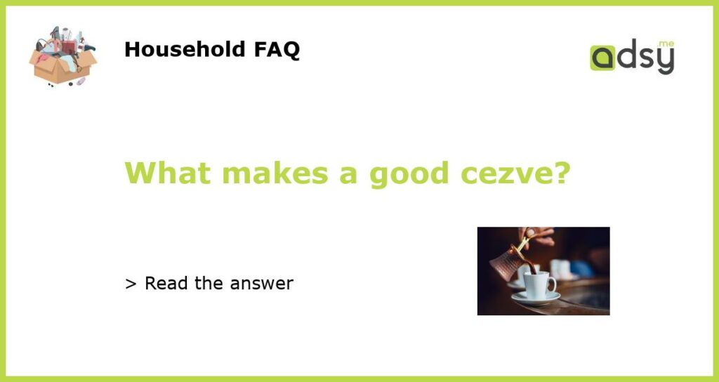 What makes a good cezve featured