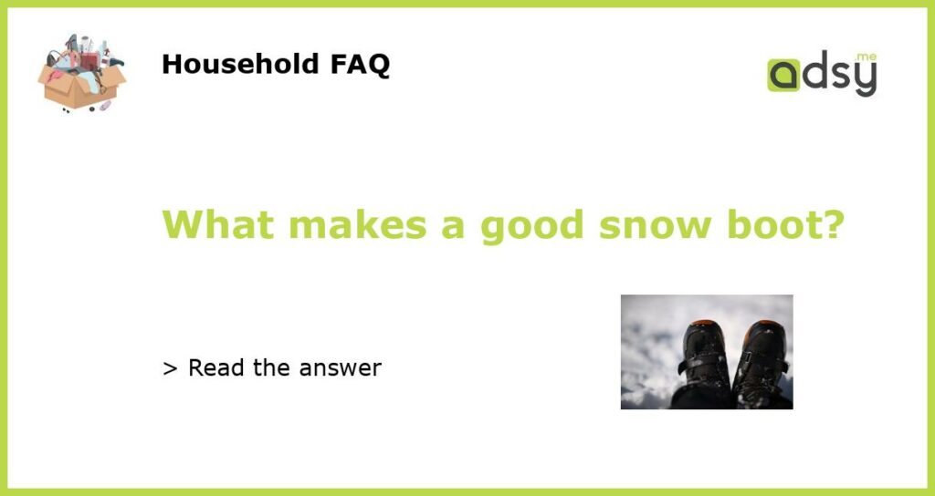 What makes a good snow boot featured