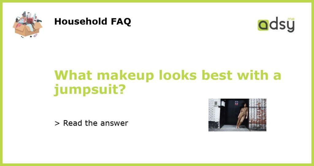 What makeup looks best with a jumpsuit featured