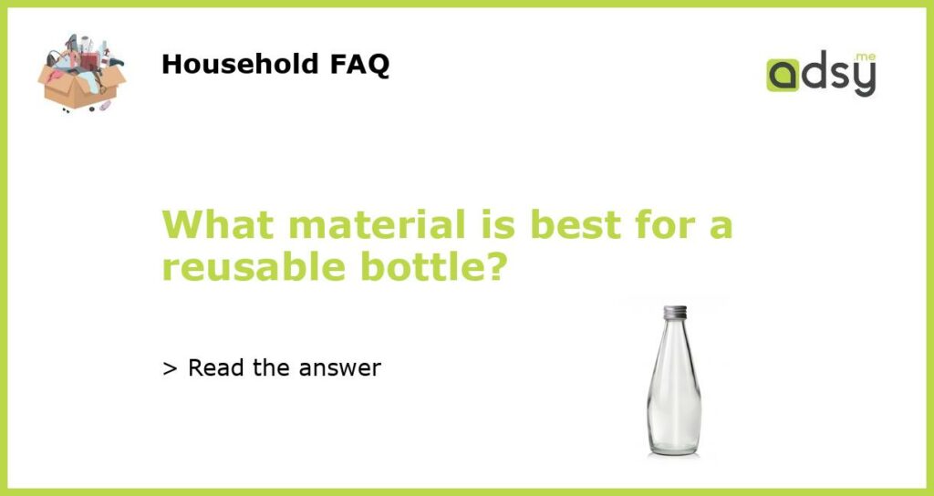 What material is best for a reusable bottle featured